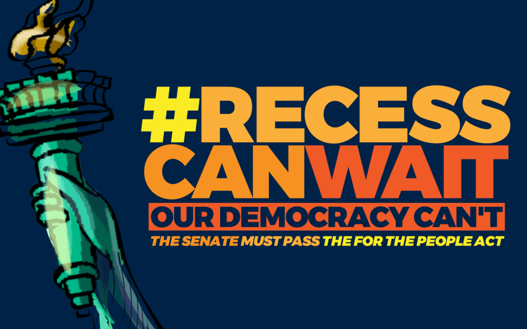 Recess Can Wait; Our Democracy Can’t